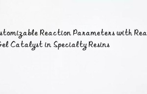 customizable reaction parameters with reactive gel catalyst in specialty resins