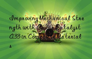 improving mechanical strength with amine catalyst a33 in composite materials