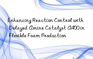enhancing reaction control with delayed amine catalyst a400 in flexible foam production