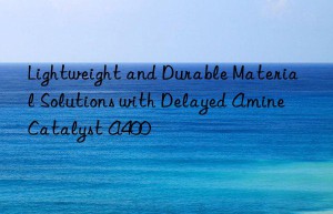 lightweight and durable material solutions with delayed amine catalyst a400