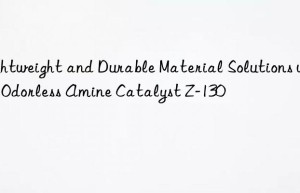 lightweight and durable material solutions with odorless amine catalyst z-130