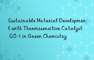 sustainable material development with thermosensitive catalyst sa-1 in green chemistry