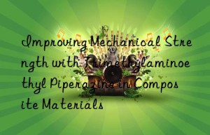 improving mechanical strength with trimethylaminoethyl piperazine in composite materials