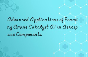 advanced applications of foaming amine catalyst a1 in aerospace components