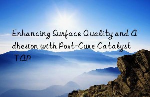 enhancing surface quality and adhesion with post-cure catalyst tap