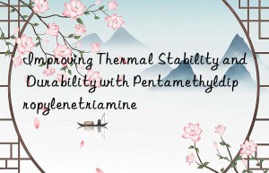 Improving Thermal Stability and Durability with Pentamethyldipropylenetriamine