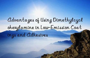 Advantages of Using Dimethylcyclohexylamine in Low-Emission Coatings and Adhesives