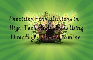 Precision Formulations in High-Tech Industries Using Dimethylcyclohexylamine
