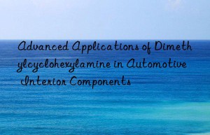 Advanced Applications of Dimethylcyclohexylamine in Automotive Interior Components