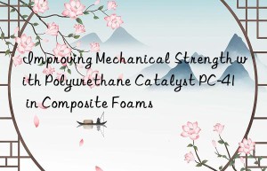 improving mechanical strength with polyurethane catalyst pc-41 in composite foams