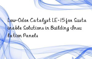 low-odor catalyst le-15 for sustainable solutions in building insulation panels