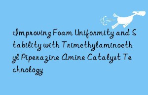 improving foam uniformity and stability with trimethylaminoethyl piperazine amine catalyst technology