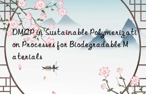 DMAP in Sustainable Polymerization Processes for Biodegradable Materials