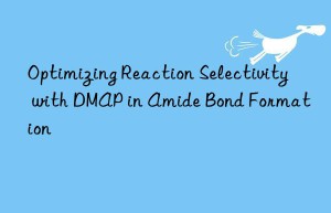 Optimizing Reaction Selectivity with DMAP in Amide Bond Formation