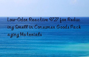 Low-Odor Reactive 9727 for Reducing Smell in Consumer Goods Packaging Materials