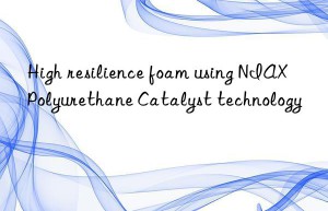 high resilience foam using niax polyurethane catalyst technology