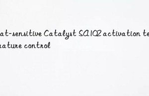 heat-sensitive catalyst sa102 activation temperature control