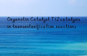 organotin catalyst t12 catalysis in transesterification reactions