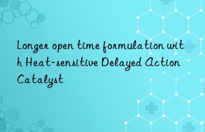 longer open time formulation with heat-sensitive delayed action catalyst