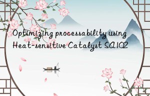 optimizing processability using heat-sensitive catalyst sa102