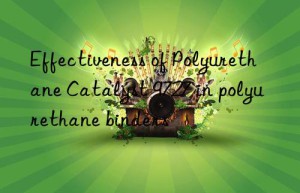 effectiveness of polyurethane catalyst 9727 in polyurethane binders