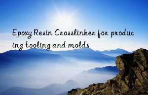 epoxy resin crosslinker for producing tooling and molds