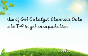 use of gel catalyst stannous octoate t-9 in gel encapsulation
