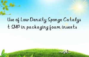 use of low density sponge catalyst smp in packaging foam inserts