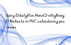 using dibutyltin mono(2-ethylhexyl) maleate in pvc calendering processes