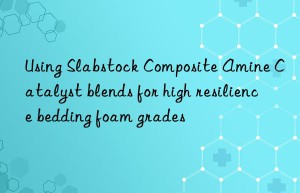 using slabstock composite amine catalyst blends for high resilience bedding foam grades
