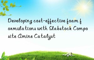 developing cost-effective foam formulations with slabstock composite amine catalyst