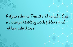 polyurethane tensile strength agent compatibility with fillers and other additives