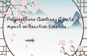 Polyurethane Auxiliary Agents: Impact on Reaction Kinetics