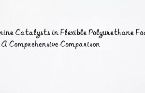 Amine Catalysts in Flexible Polyurethane Foam: A Comprehensive Comparison