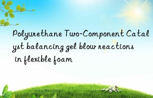 Polyurethane Two-Component Catalyst balancing gel blow reactions in flexible foam
