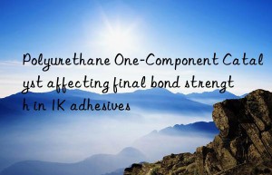 Polyurethane One-Component Catalyst affecting final bond strength in 1K adhesives