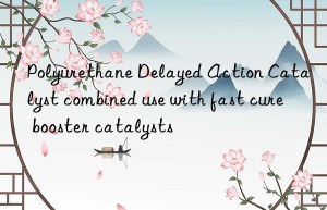 Polyurethane Delayed Action Catalyst combined use with fast cure booster catalysts