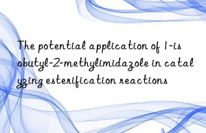 The potential application of 1-isobutyl-2-methylimidazole in catalyzing esterification reactions