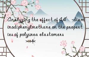 Analyzing the effect of 4,4′-diaminodiphenylmethane on the properties of polyurea elastomers