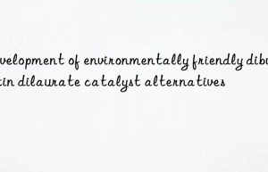 development of environmentally friendly dibutyltin dilaurate catalyst alternatives