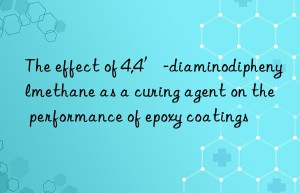 The effect of 4,4′-diaminodiphenylmethane as a curing agent on the performance of epoxy coatings
