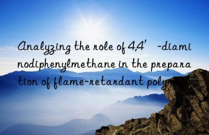 Analyzing the role of 4,4′-diaminodiphenylmethane in the preparation of flame-retardant polymers