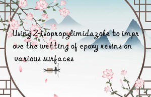 Using 2-isopropylimidazole to improve the wetting of epoxy resins on various surfaces