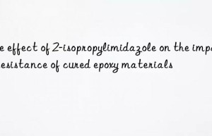 The effect of 2-isopropylimidazole on the impact resistance of cured epoxy materials
