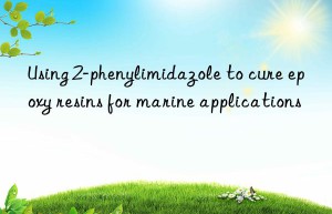 Using 2-phenylimidazole to cure epoxy resins for marine applications