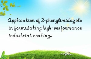 Application of 2-phenylimidazole in formulating high-performance industrial coatings