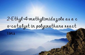 2-Ethyl-4-methylimidazole as a co-catalyst in polyurethane reactions