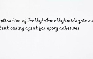 Application of 2-ethyl-4-methylimidazole as a latent curing agent for epoxy adhesives