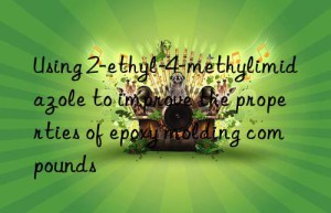 Using 2-ethyl-4-methylimidazole to improve the properties of epoxy molding compounds