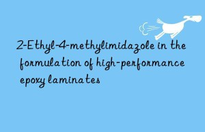 2-Ethyl-4-methylimidazole in the formulation of high-performance epoxy laminates